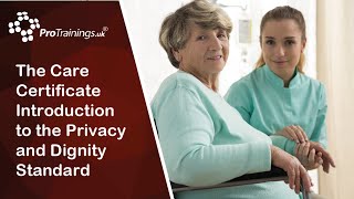 The Care Certificate Introduction to the Privacy and Dignity Standard