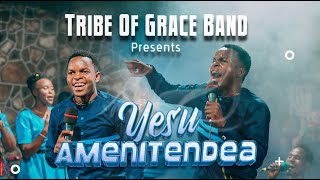 TRIBE OF GRACE - NI YESU AMENITENDEA