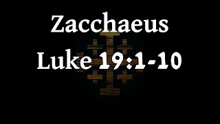 Zacchaeus: (Luke 19:1-10)