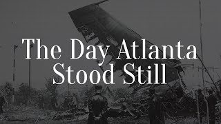 The Day Atlanta Stood Still | GPB Documentaries