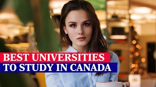 Top 10 Universities In Canada 2022 | Rankings of Best Universities & Colleges To Study In Canada
