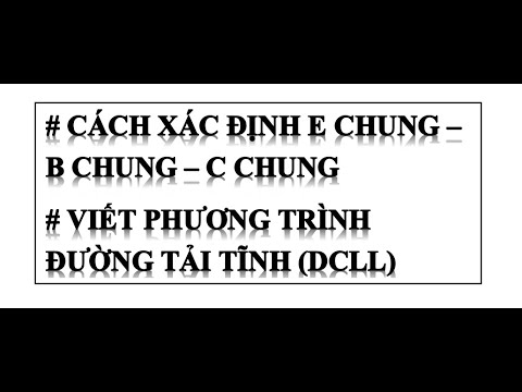 #7 (BJT)- PHÂN CỰC - E CHUNG, B CHUNG, C CHUNG # VIẾT PHƯƠNG TRÌNH ...