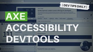 DevTips Daily: The axe dev tools accessibility extension