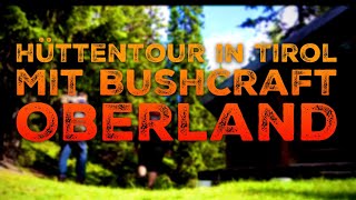 Hüttentour in Tirol mit Bushcraft Oberland | #OutdoorBuddyontour #2 |