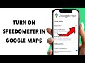 How To Turn On Speedometer In Google Maps 2025 | Enable Speed Tracking During Navigation