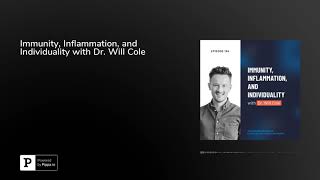 Immunity, Inflammation, and Individuality with Dr. Will Cole
