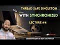 Ensuring Thread Safety: Singleton Design Pattern with Synchronized Approach | Lecture 4