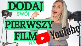 JAK DODAĆ FILM NA YOUTUBE. Przydatne wskazówki przy przesyłaniu filmu na yt 2020.