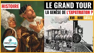🧭 HISTOIRE : LE GRAND TOUR, GENÈSE DE L'EXPATRIATION MODERNE ?