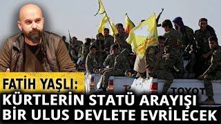 Fatih Yaşlı anlattı… Suriye’deki son gelişmelerin ardından Kürt meselesi