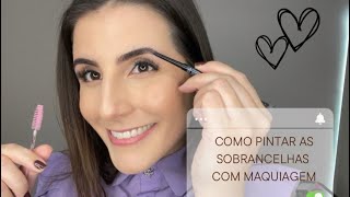 Sobrancelhas Perfeitas: passo a passo para pintar com maquiagem!