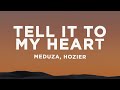 MEDUZA - Tell It To My Heart (Lyrics) ft. Hozier