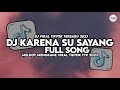 DJ KARENA SU SAYANG SLOW TIKTOK FULL SONG MAMAN FVNDY
