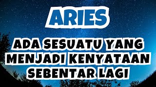 ARIES💥ADA SESUATU YANG MENJADI KENYATAAN SEBENTAR LAGI