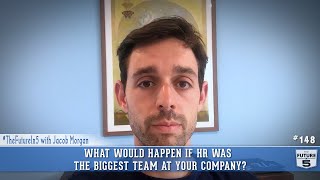 What Would Happen If HR Was The Biggest Team In Your Company