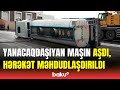 Bakıda təhlükəli anlar | Yanacaqdaşıyan maşının aşdığı ərazidə nə baş verir?