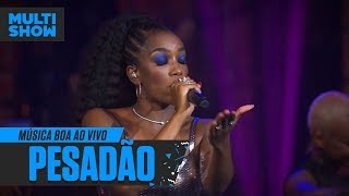 IZA - Pesadão | Música Boa Ao Vivo | Música Multishow