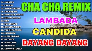 NEW NONSTOP CHA CHA REMIX 2023 - Lambada, Candida, Dayang Dayang