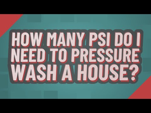 How much psi do I need to pressure wash my house?