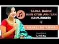 Sajna Barse Hai Kyon Akhiyan - Unplugged by Anjali Gaikwad