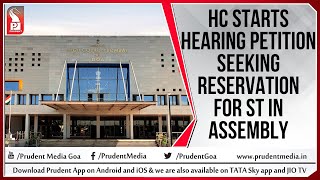 HC STARTS HEARING PETITION SEEKING RESERVATION FOR ST IN ASSEMBLY CONSTITUENCY