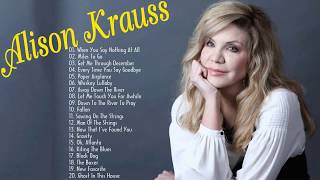 Alison Krauss Greatest Hits Full Album 2018 || Best Of Alison Krauss Playlist