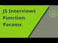 JS Interview - Function Parameters - Question 4