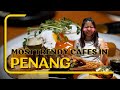 Exploring Penang's Hottest Cafes | Trendy Cafe Tour