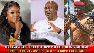 Useless Assets Declarations: Vim Lady To Mahama | Traore Freezes Assets Of 113 Govn't Officials