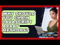 Why Should You Chain JavaScript Array Methods? - JavaScript Toolkit