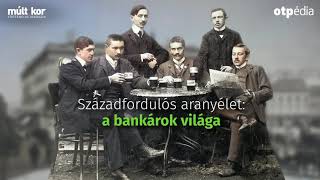 Századfordulós aranyélet: a bankárok világa