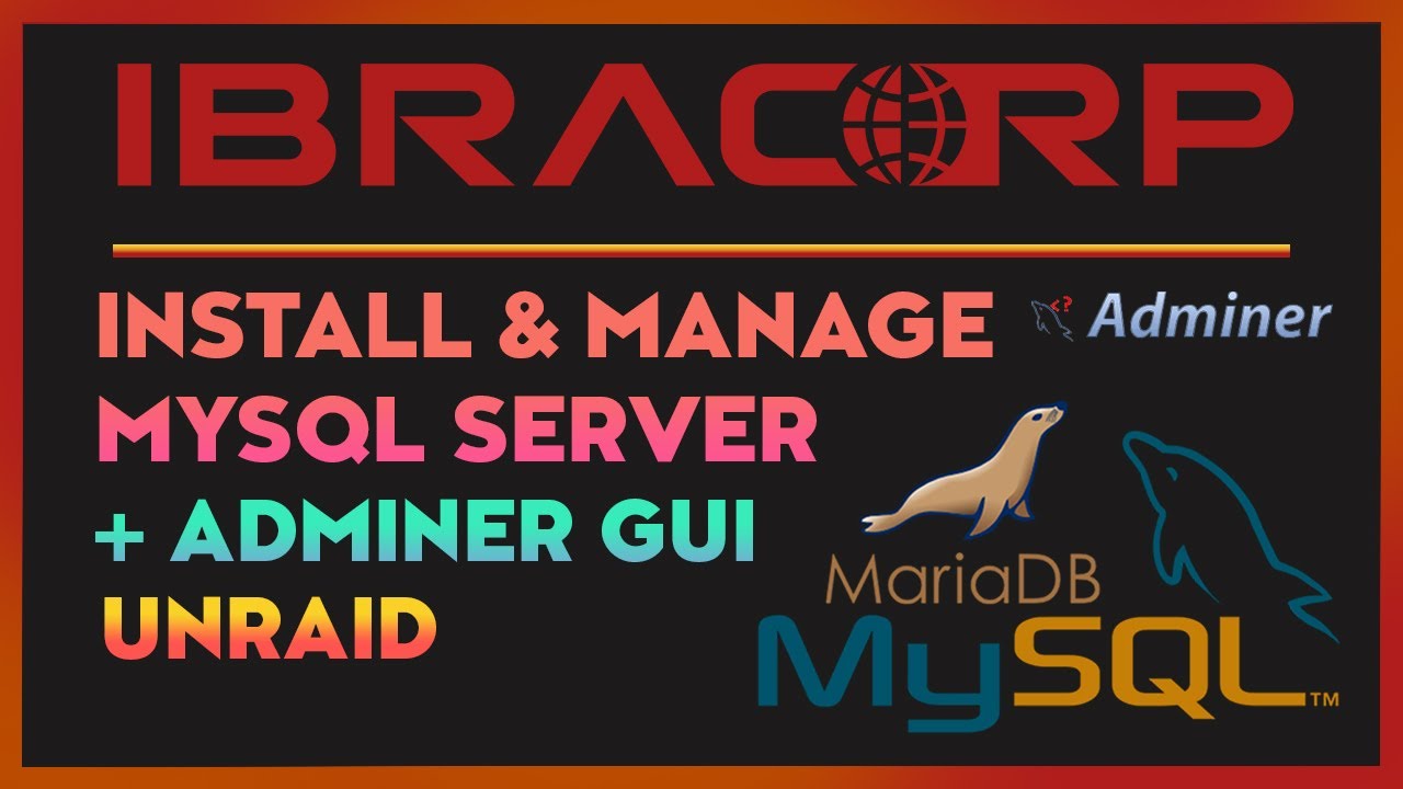 MariaDB: How to Install and Manage on Unraid + Adminer (2021)’ MariaDB: How to Install and Manage on Unraid + Adminer (2021)