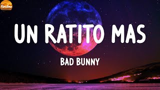 Bad Bunny - Un Ratito Mas / Letras