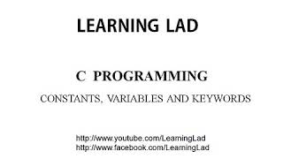 Constants, Variables, Data types, Keywords in C Programming Language Tutorials