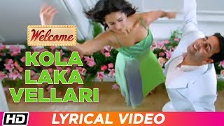 Kola Laka Vellari | Lyrical Video | Welcome | Akshay Kumar | Katrina Kaif | Himesh Reshammiya