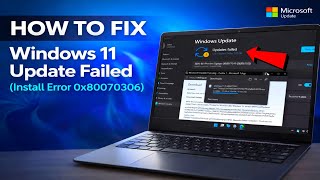 How to Fix Windows 11 Update Failed (Install Error 0x80070306)