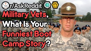 Military Vets, What Are Your Best Boot Camp Stories? (r/AskReddit)