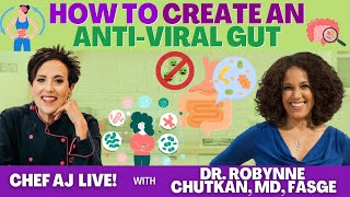 How to Create an Anti-Viral Gut | CHEF AJ LIVE! with Dr. Robynne Chutkan