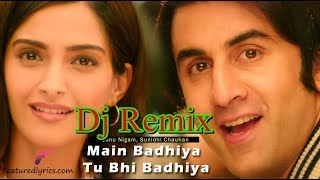 SANJU: Dj Remix Main Badhiya Tu Bhi Badhiya | Ranbir Kapoor | Sonam Kapoor | Sonu Nigam |