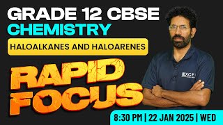 HALOALKANES AND HALOARENES | CLASS 12 | CBSE | BOARD EXAM | RAPID FOCUS | MAHESH SIR