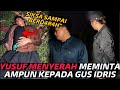 🔴YUSUF AKHIRNYA TAKLUK & MINTA AMPUN DIHADAPAN GUS IDRIS‼️