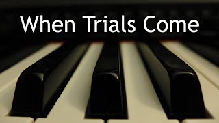 When Trials Come - piano instrumental cover with lyrics