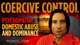 Coercive Control - Red Flags of Psychological Abuse in Toxic Relationships | Psychopath Exposure