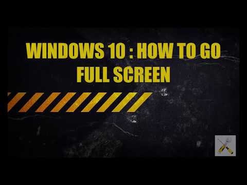 WINDOWS 10 HOW TO GO FULL SCREEN