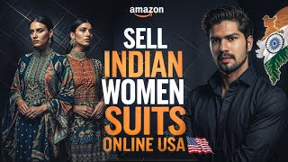 How to Sell Indian Women Suits \u0026 Sarees \u0026 Kurities Online in the USA: Step-by-Step Guide| Hindi