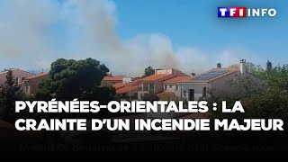 Pyrénées-Orientales : la crainte d’un incendie majeur