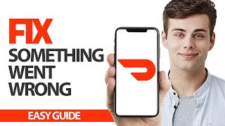 How To Fix DoorDash App Something Went Wrong Error | Final Solution