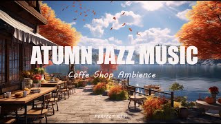 [ 𝐀𝐔𝐓𝐔𝐌𝐍 𝐈𝐍 𝐉𝐀𝐙𝐙 ] 단풍과 노을이 가득한 프라하에서 재즈 듣기🧡 l Relaxing Jazz Piano Background Music💕