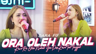 Dara Fu - Ora Oleh Nakal (Official Music Live)