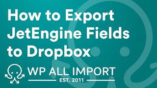 How to Export JetEngine Fields to Dropbox